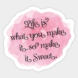 Life Is What You Make It Sticker